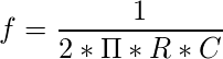 \[ f = \frac{1}{2*\Pi*R*C} \]