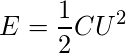 \[ E=\frac {1}{2}CU^2 \]