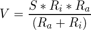 \[ V = \frac{S * R_i * R_a}{(R_a + R_i)} \]